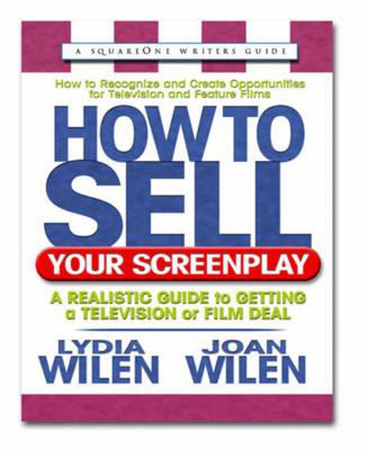 Cover image for How to Sell Your Screenplay: A Realistic Guide to Getting a Television or Film Deal