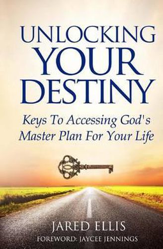 Cover image for Unlocking Your Destiny: Keys to Accessing God's Master Plan for Your Life