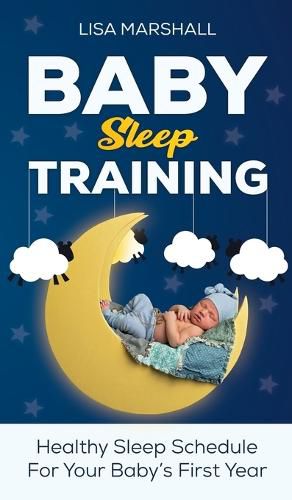 Cover image for Baby Sleep Training: A Healthy Sleep Schedule For Your Baby's First Year (What to Expect New Mom)