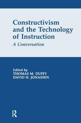 Constructivism and the Technology of Instruction: A Conversation