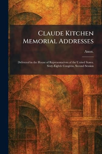 Cover image for Claude Kitchen Memorial Addresses