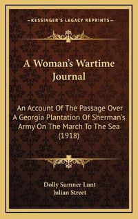 Cover image for A Woman's Wartime Journal: An Account of the Passage Over a Georgia Plantation of Sherman's Army on the March to the Sea (1918)