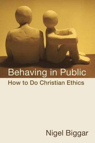 Cover image for Behaving in Public: How to Do Christian Ethics