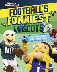 Cover image for Football's Funniest Mascots: From Captain Fear to Viktor the Viking