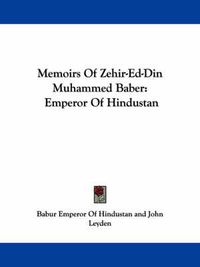 Cover image for Memoirs of Zehir-Ed-Din Muhammed Baber: Emperor of Hindustan