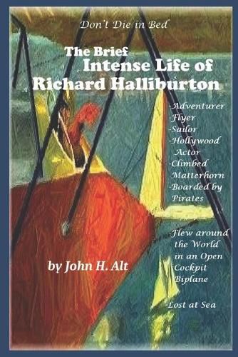 Cover image for Don't Die In Bed: The Brief, Intense Life of Richard Halliburton