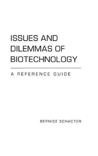 Cover image for Issues and Dilemmas of Biotechnology: A Reference Guide