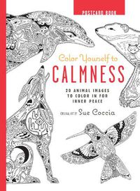 Cover image for Color Yourself to Calmness Postcard Book: 20 Animal Images to Color in for Inner Peace