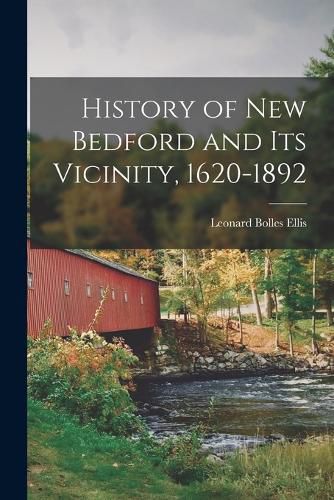 Cover image for History of New Bedford and Its Vicinity, 1620-1892