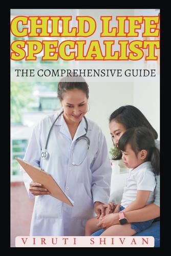 Child Life Specialist - The Comprehensive Guide