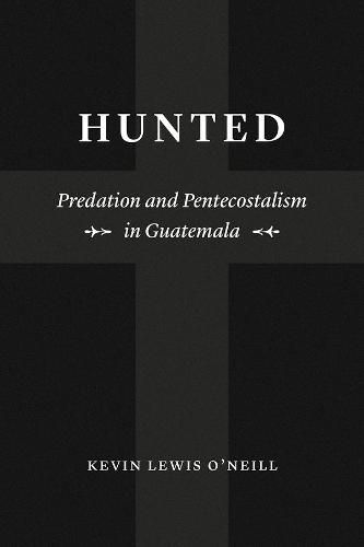 Hunted: Predation and Pentecostalism in Guatemala