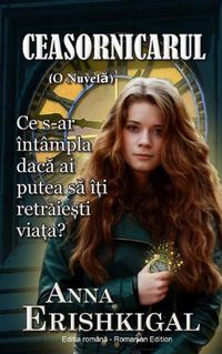 Cover image for Ceasornicarul: O Nuvel&#259; (Edi&#539;ia roman&#259;) (Romanian Edition)