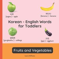 Cover image for Korean - English Words for Toddlers - Fruits and Vegetables