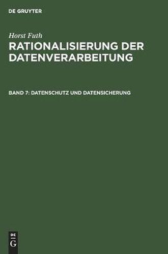 Cover image for Datenschutz Und Datensicherung: Begriffe, Bundes-Datenschutzgesetz, Risiken, Massnahmen, Kosten, UEberwachung, Realisierung