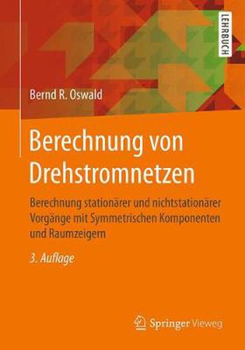 Cover image for Berechnung Von Drehstromnetzen: Berechnung Stationarer Und Nichtstationarer Vorgange Mit Symmetrischen Komponenten Und Raumzeigern