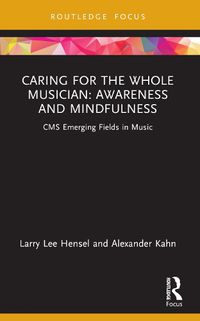 Cover image for Caring for the Whole Musician: Awareness and Mindfulness