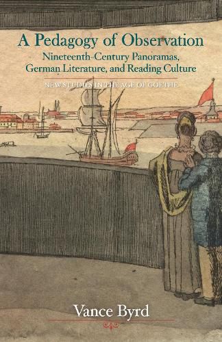 Cover image for A Pedagogy of Observation: Nineteenth-Century Panoramas, German Literature, and Reading Culture