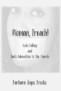 Cover image for Woman, Preach! God's Calling and Paul's Admonition to the Church