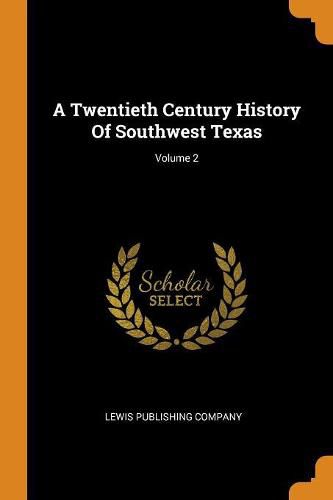 Cover image for A Twentieth Century History of Southwest Texas; Volume 2