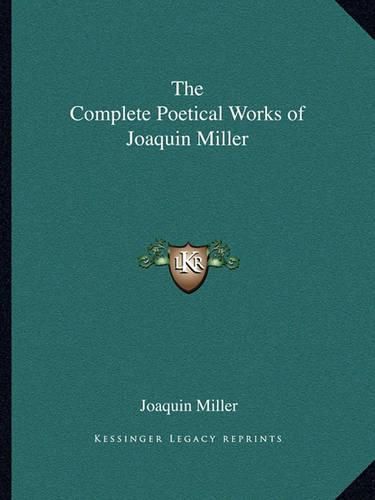 Cover image for The Complete Poetical Works of Joaquin Miller
