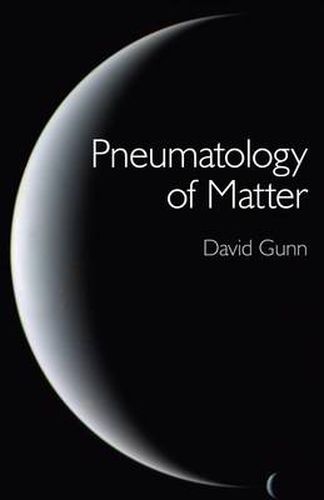 Pneumatology of Matter - A philosophical inquiry into the origins and meaning of modern physical theory