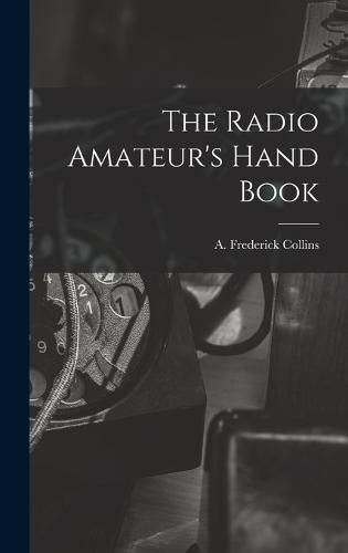 Cover image for The Radio Amateur's Hand Book