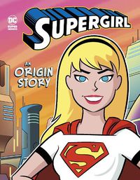 Cover image for Supergirl: An Origin Story