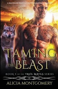 Cover image for Taming the Beast: A Billionaire Werewolf Shifter Paranormal Romance