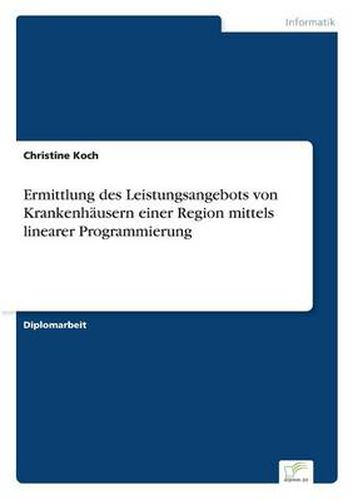 Cover image for Ermittlung des Leistungsangebots von Krankenhausern einer Region mittels linearer Programmierung