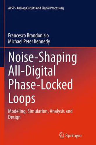 Cover image for Noise-Shaping All-Digital Phase-Locked Loops: Modeling, Simulation, Analysis and Design