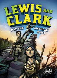 Cover image for Lewis and Clark Map the American West