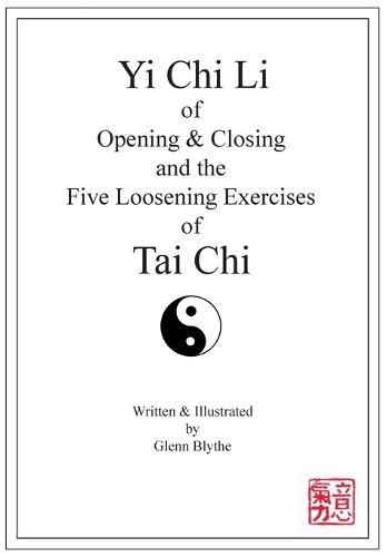 Yi Chi Li of Opening & Closing and the Five Loosening Exercises of Tai Chi