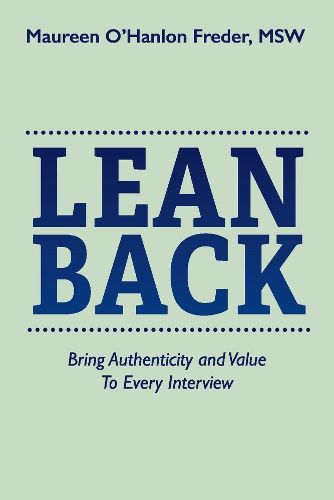 Cover image for Lean Back: Bring Authenticity and Value To Every Interview