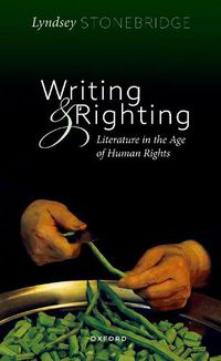 Cover image for Writing and Righting: Literature in the Age of Human Rights