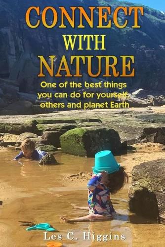 Cover image for Connect with Nature: One of the best things you can do for yourself, others and planet Earth