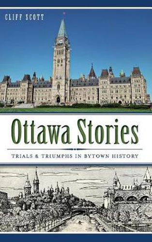 Cover image for Ottawa Stories: Trials & Triumphs in Bytown History