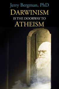 Cover image for Darwinism Is the Doorway to Atheism: Why Creationists Become Evolutionists