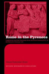Cover image for Rome in the Pyrenees: Lugdunum and the Convenae from the first century B.C. to the seventh century A.D.