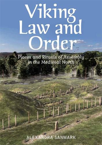 Cover image for Viking Law and Order: Places and Rituals of Assembly in the Medieval North