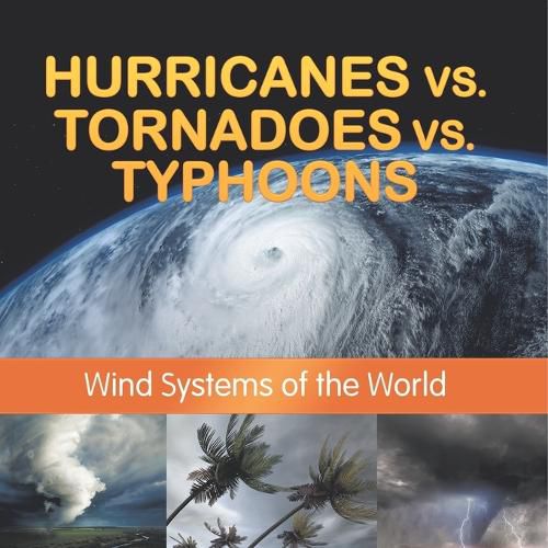 Cover image for Hurricanes vs. Tornadoes vs Typhoons