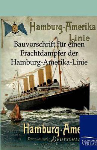 Cover image for Bauvorschrift fur einen Frachtdampfer der Hamburg-Amerika-Linie