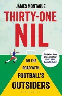 Cover image for Thirty-One Nil: On the Road With Football's Outsiders