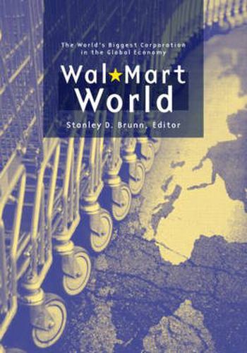 Cover image for Wal-Mart World: The World's Biggest Corporation in the Global Economy