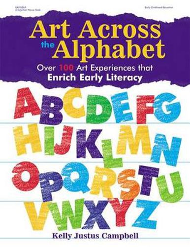 Cover image for Art Across the Alphabet: Over 100 Art Experiences That Enrich Early Literacy