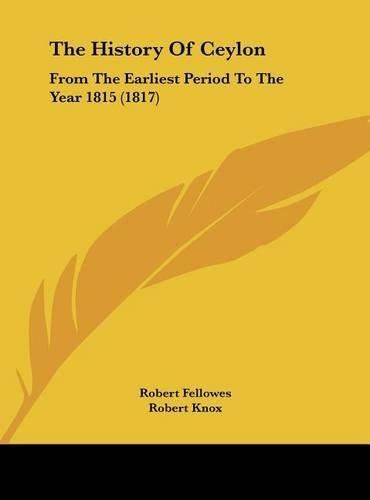 Cover image for The History of Ceylon: From the Earliest Period to the Year 1815 (1817)