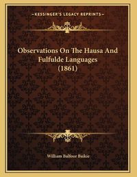 Cover image for Observations on the Hausa and Fulfulde Languages (1861)