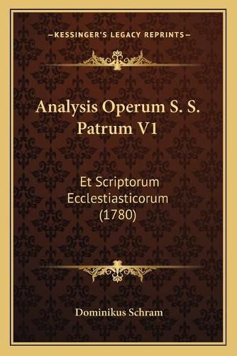 Cover image for Analysis Operum S. S. Patrum V1: Et Scriptorum Ecclestiasticorum (1780)