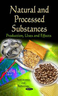 Cover image for Natural & Processed Substances: Production, Uses & Effects