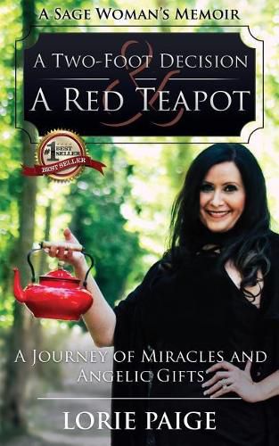 Cover image for A Two-Foot Decision and a Red Teapot: A Journey of Miracles and Angelic Gifts