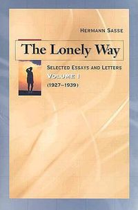 Cover image for The Lonely Way: Selected Essays and Letters, Volume 1